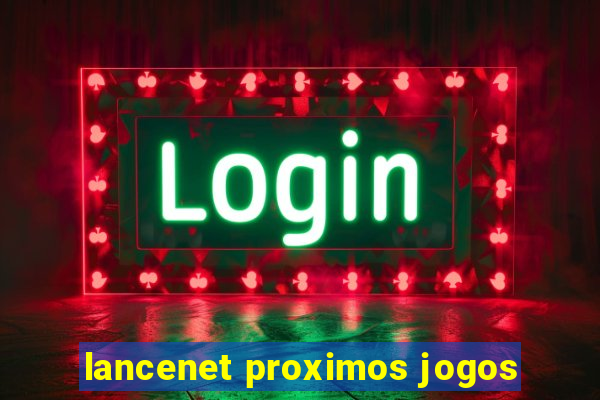 lancenet proximos jogos